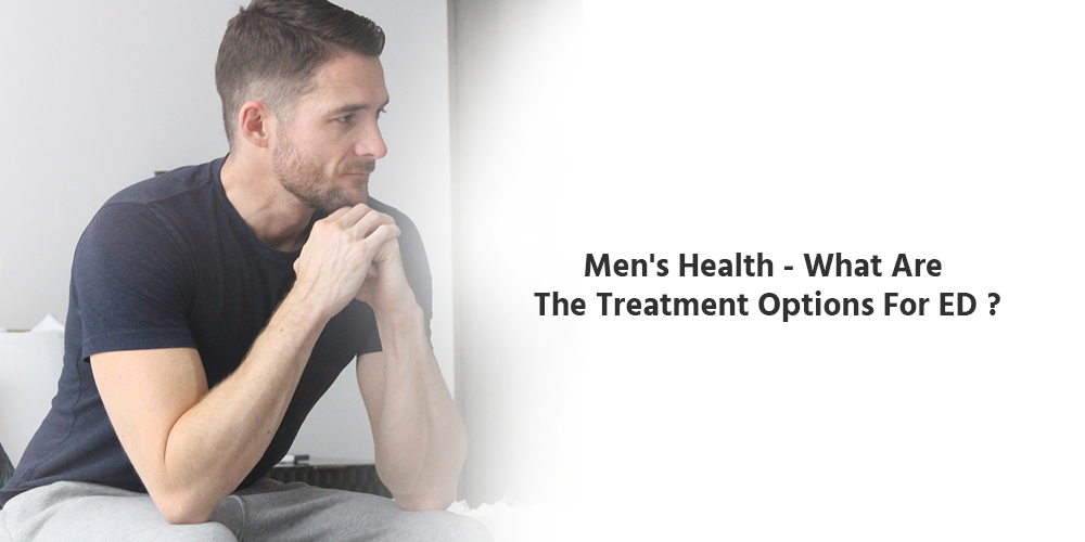 Men's Health - What Are the Treatment Options For ED? - Dew Articles