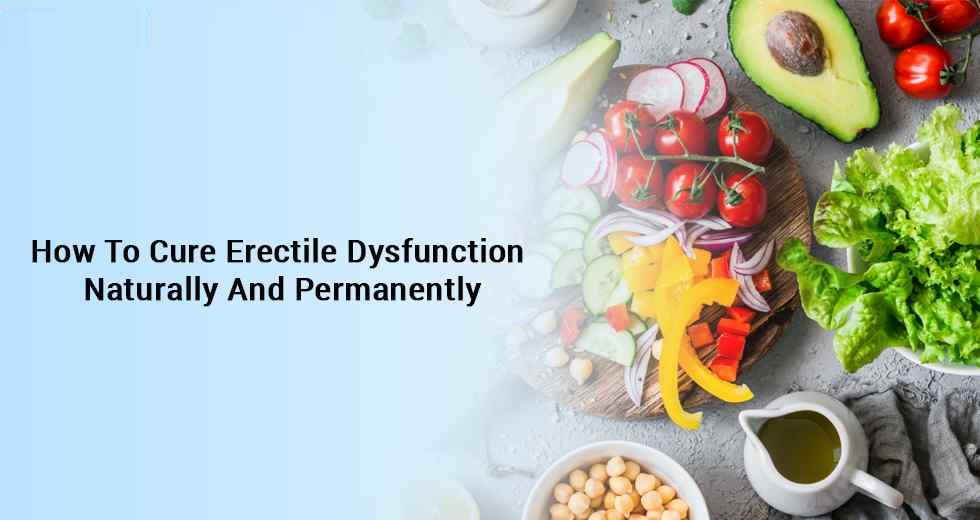 How-To-Cure-Erectile-Dysfunction-Naturally-And-Permanently
