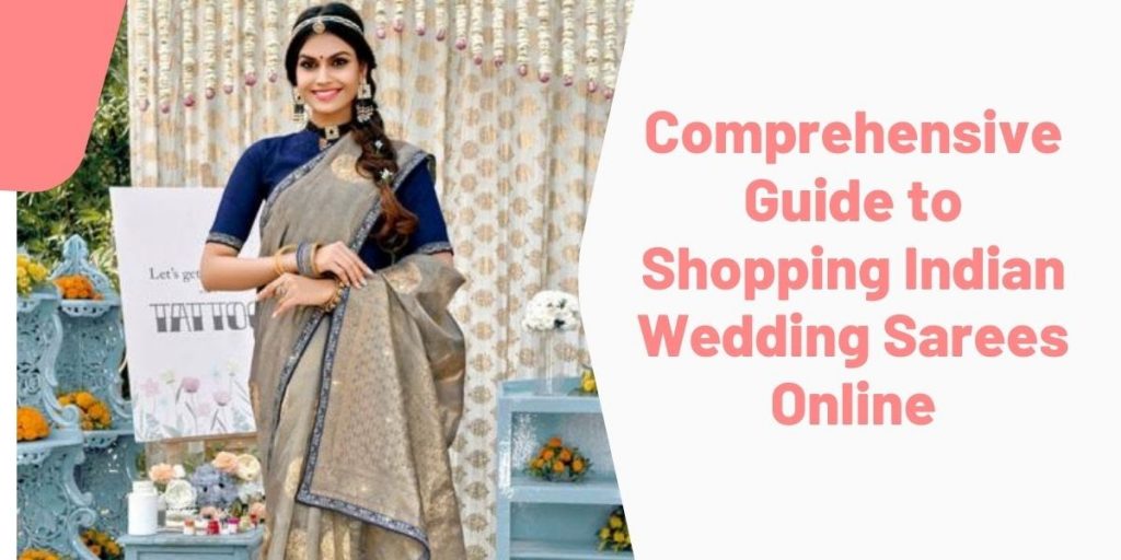 Comprehensive Guide to Shopping Indian Wedding Sarees Online