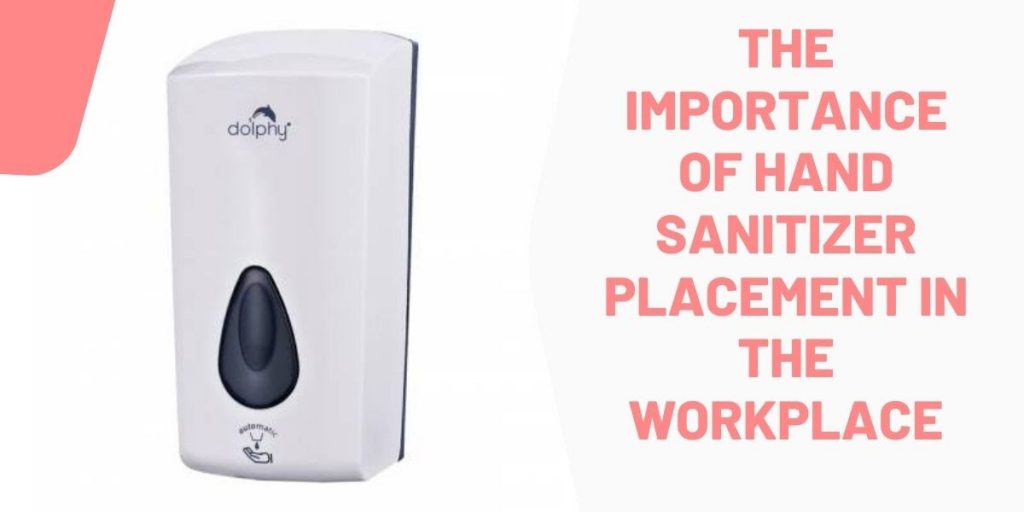 IMPORTANCE OF HAND SANITIZER PLACEMENT IN THE WORKPLACE