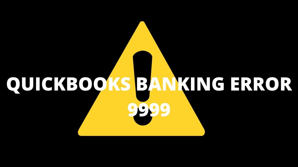 How To Fix QuickBooks Banking Error 9999