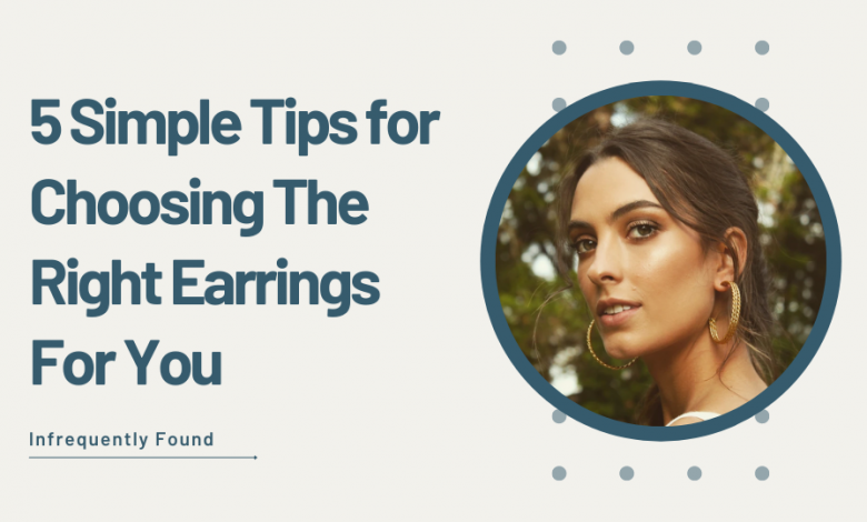 Tips for Choosing The Right Earrings