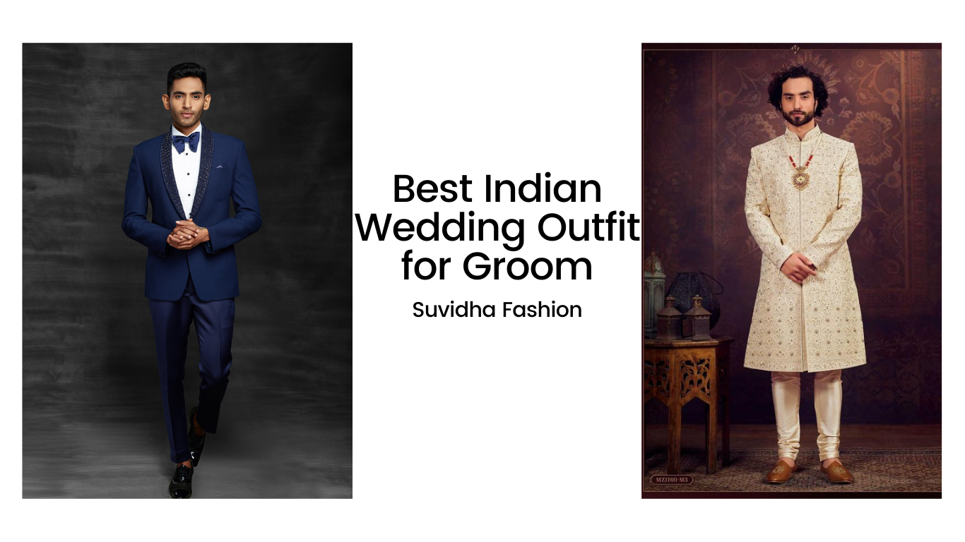 Best Indian wedding outfit for groom - Suvidha Fashion