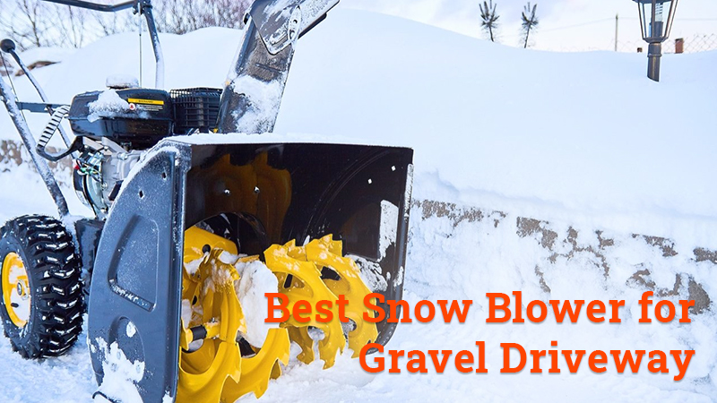 best snowblower for gravel driveway