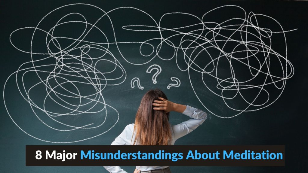 8 Major Misunderstandings About Meditation