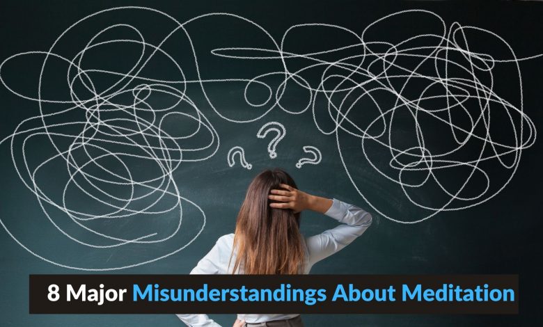 8 Major Misunderstandings About Meditation