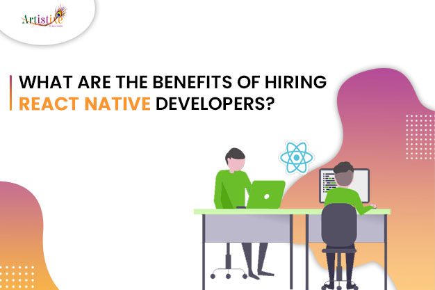 What are the Benefits of Hiring React Native Developers?