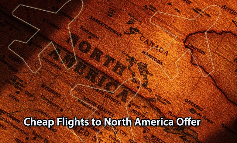 Cheap Flights to North America Offer