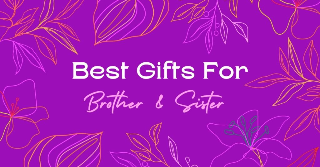 best gifts for brother and sister