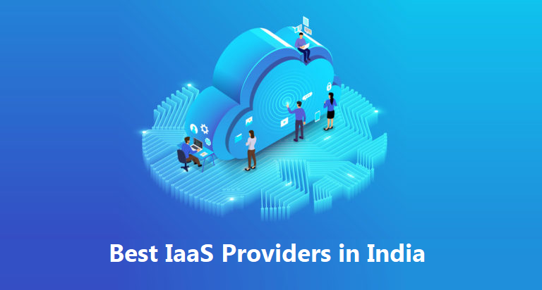 Best IaaS Providers in India – Which One is Good for You