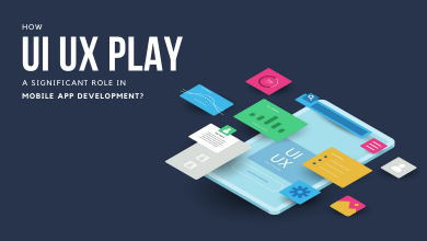 Photo of How UI UX Play A Significant Role In Mobile App Development?