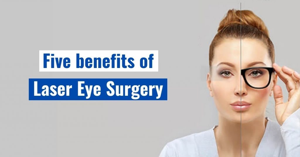 Five benefits of Laser Eye Surgery