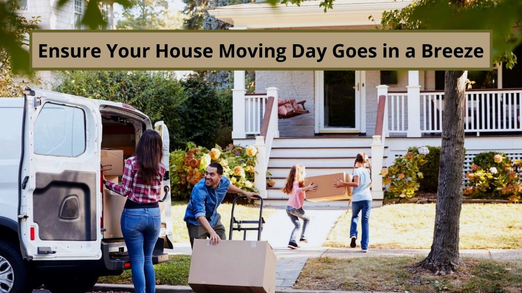 Ensure Your House Moving Day Goes in a Breeze