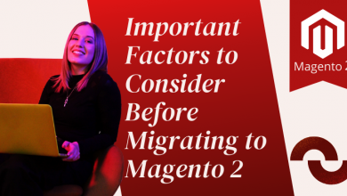 Photo of Important Factors to Consider Before Migrating to Magento 2