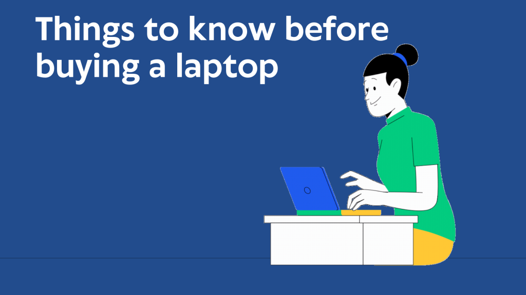 Things to know before buying a laptop