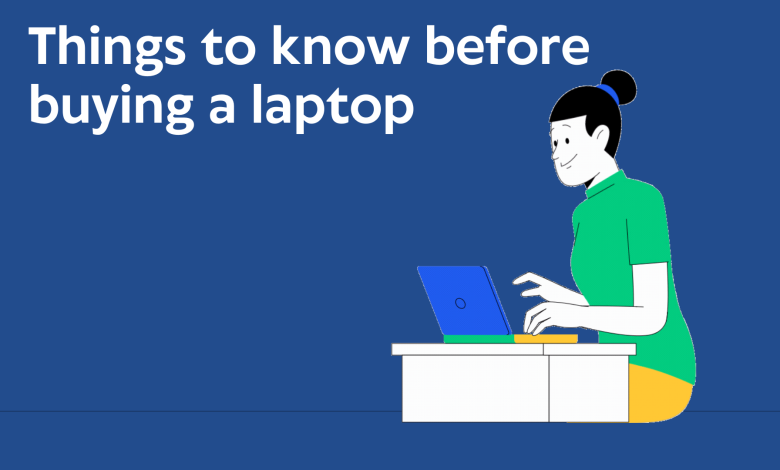 Things to know before buying a laptop