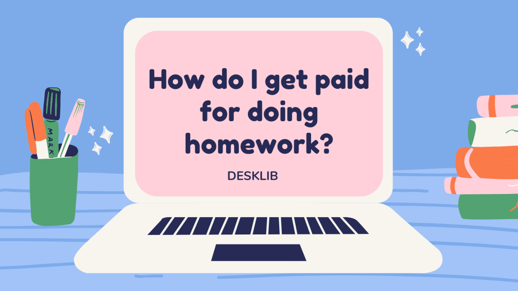 How do I get paid for doing homework?