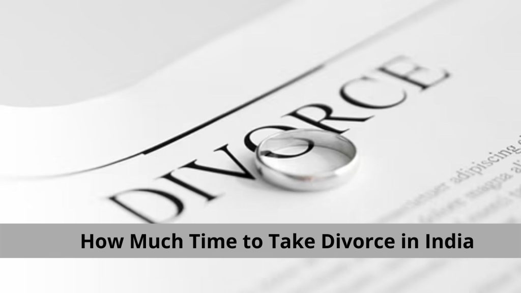 How Much Time to Take Divorce in India