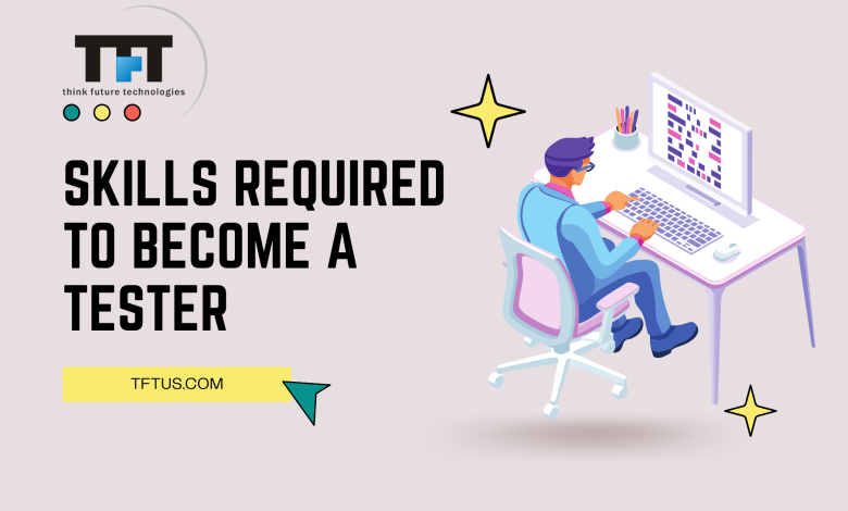 Skills Required to Become a Tester