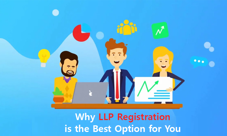 Why LLP Registration is the Best Option for You