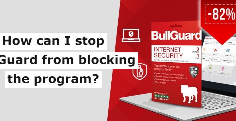 stop BullGuard from blocking the program