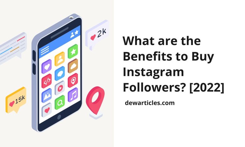 What are the Benefits to Buy Instagram Followers [2022]