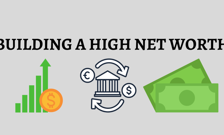 BUILDING A HIGH NET WORTH