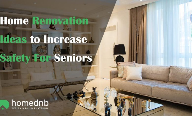 Home Renovation Ideas to Increase Safety For Seniors