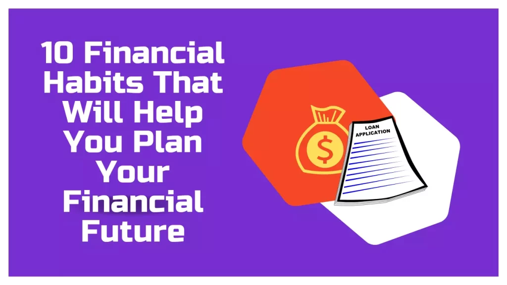 10 Financial Habits That Will Help You Plan Your Financial Future