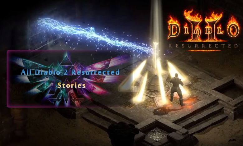 All Diablo 2 Resurrected Stories