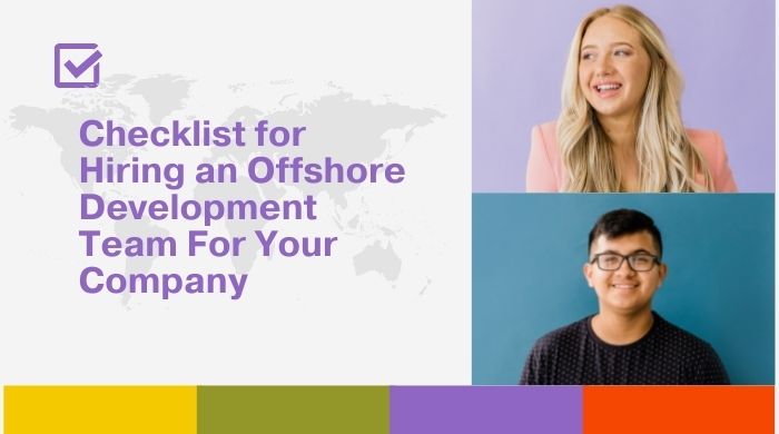 Checklist for Hiring an Offshore Development Team For Your Company