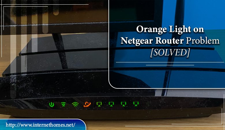 Orange Light on Netgear Router Problem