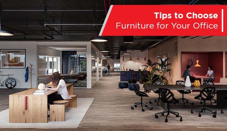 What are the Top Tips to Choose Furniture for Your Office?