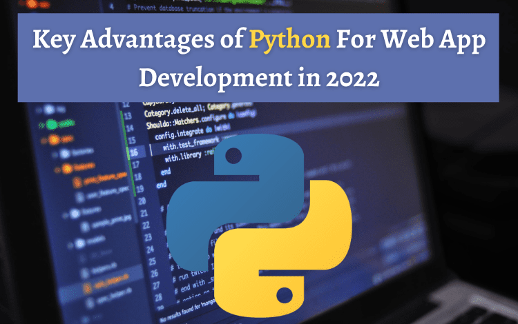 Key Advantages of Python For Web App Development in 2022