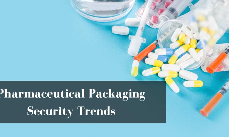 Pharmaceutical Packaging Security Trends