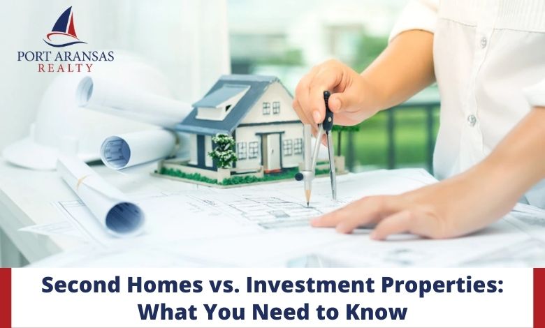 Second Homes vs. Investment Properties What You Need to Know