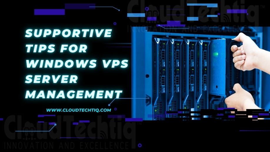 Supportive Tips for Windows VPS Server Management