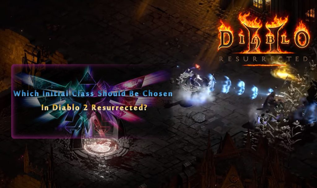 Which Initial Class Should Be Chosen In Diablo 2 Resurrected?