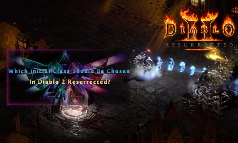 Which Initial Class Should Be Chosen In Diablo 2 Resurrected?