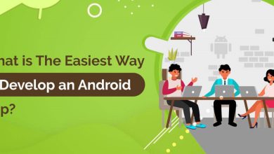 Photo of What is The Easiest Way to Develop an Android App?