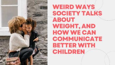Photo of Weird Ways Society Talks About Kids Weight, and How We Can Communicate Better With Children