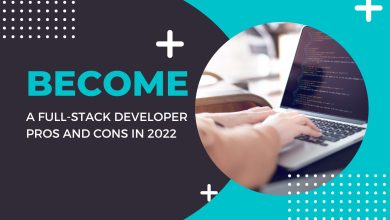 Photo of Become A Full-Stack Developer | Pros and Cons in 2022
