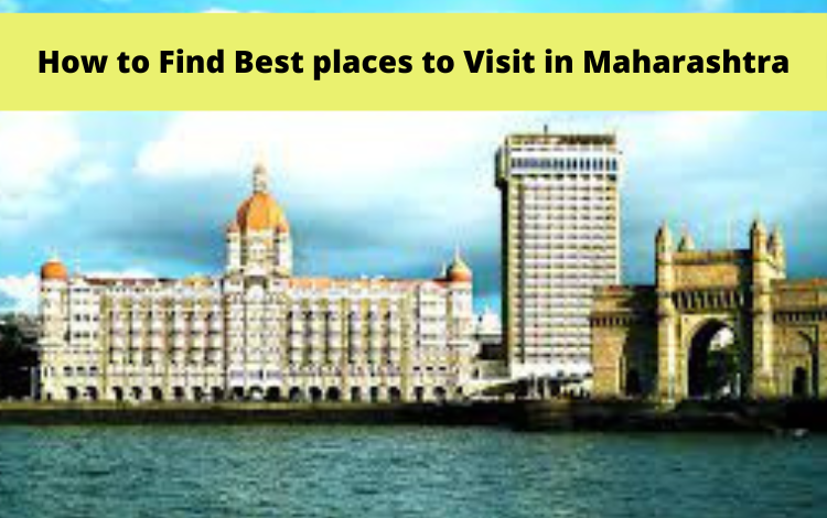How to Find Best places to Visit in Maharashtra
