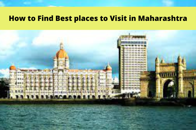 How to Find Best places to Visit in Maharashtra