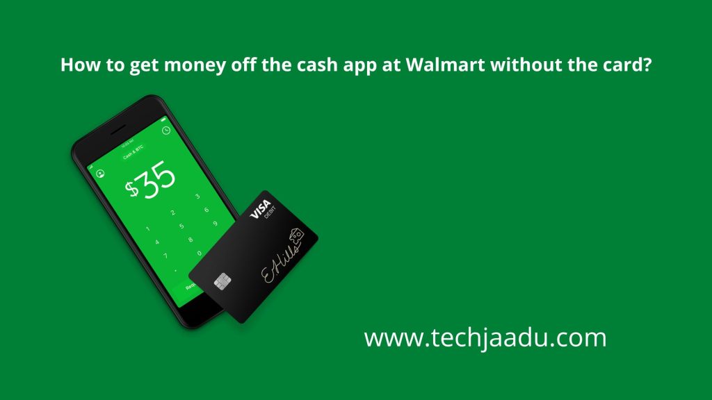 How To Get Money Off Cash App At Walmart Without Card