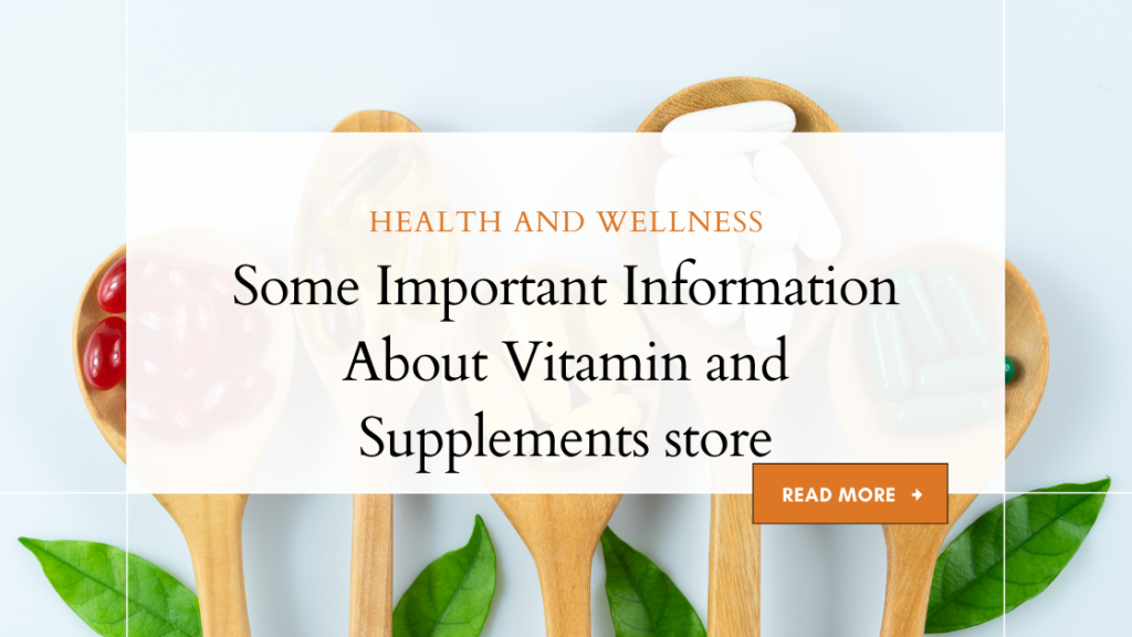 Some Important Information About Vitamin and Supplements store