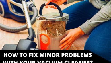 Photo of How to Fix Minor Problems With Your Vacuum Cleaner?