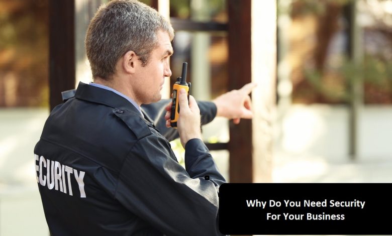 Why Do You Need Security For Your Business