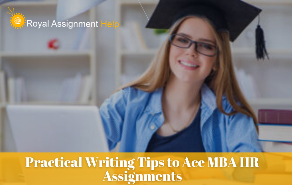 Practical Writing Tips to Ace MBA HR Assignments