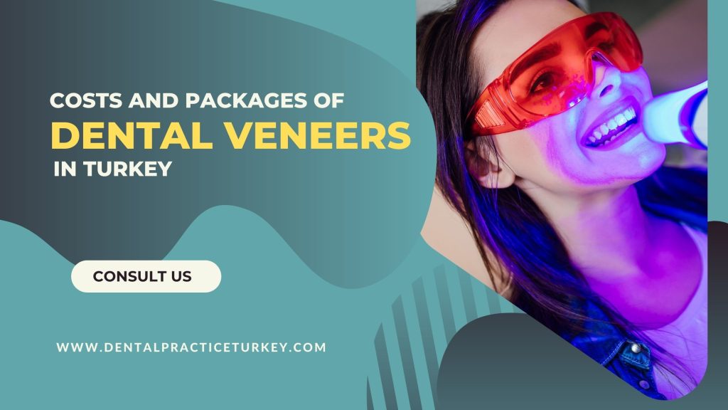 Costs and packages of dental veneers in turkey